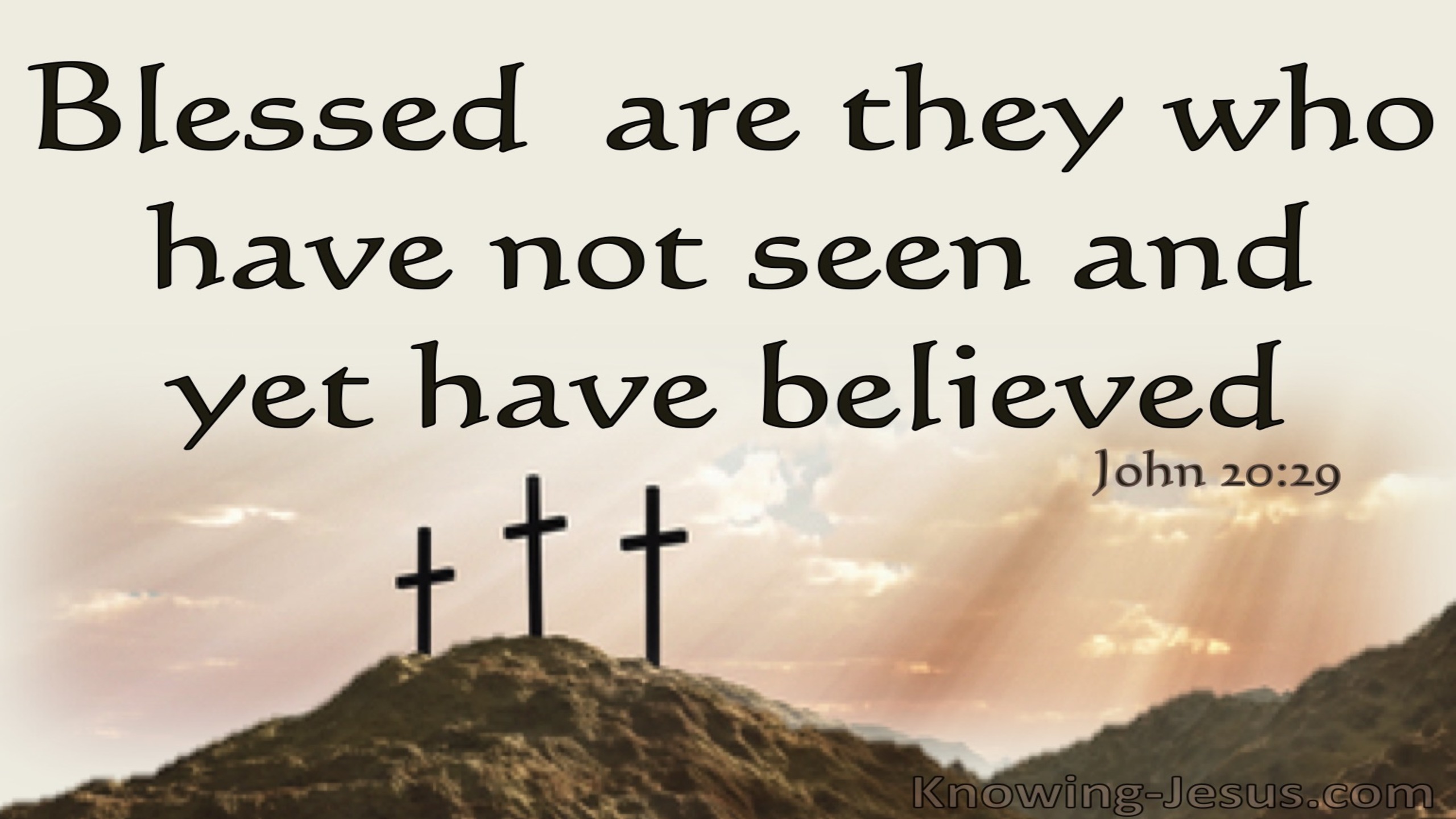 John 20:29 Blessed,  Not Seen And Yet Have Believed (brown)